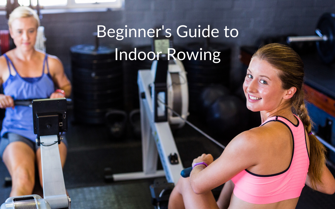 Beginner’s Guide to Indoor Rowing